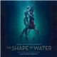 Alexandre Desplat - The Shape Of Water (Original Motion Picture Soundtrack)